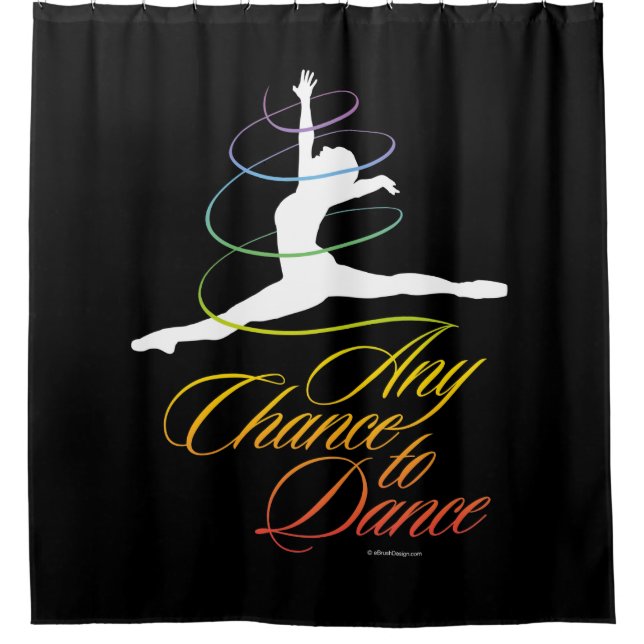 Any Chance To Dance Shower Curtain (Front)