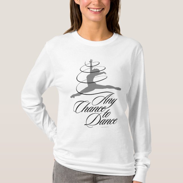 Any Chance To Dance T-Shirt (Front)