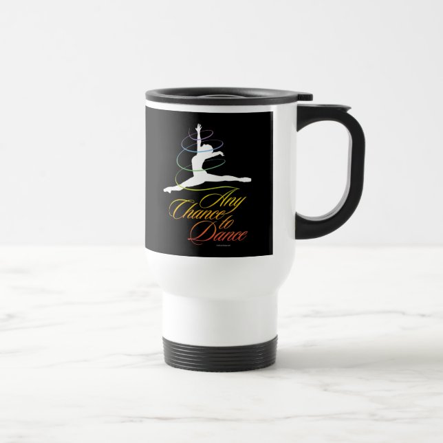 Any Chance To Dance Travel Mug (Right)