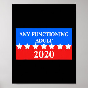 Any Functioning Adult 2020 Campaign Anti- Trump Poster
