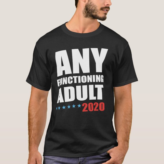 Any Functioning Adult 2020 T-shirt (Front)