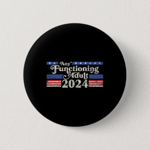 Any Functioning Adult 2024 Funny Retro Election Lo 6 Cm Round Badge