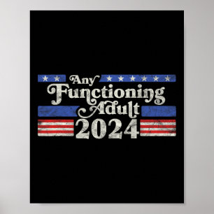 Any Functioning Adult 2024 Funny Retro Election Lo Poster