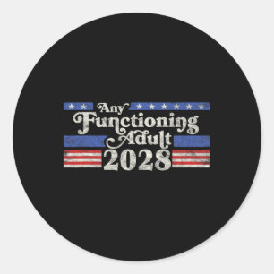 Any Functioning Adult 2028 Funny Retro Election Lo Classic Round Sticker