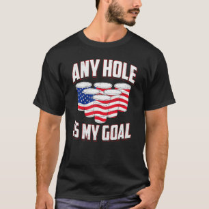 Any Hole Is My Goal American Flag Beer Pong Drinki T-Shirt