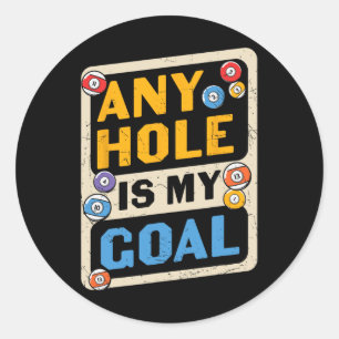 Any Hole Is My Goal Billard Quote Funny Classic Round Sticker