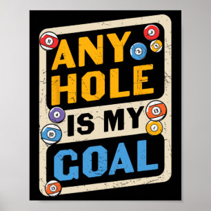 Any Hole Is My Goal Billard Quote Funny  Poster