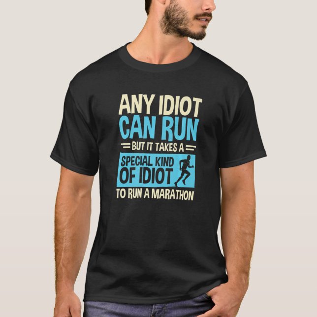 Any Idiot Can Run Marathon Special Idiot Runner T-Shirt (Front)