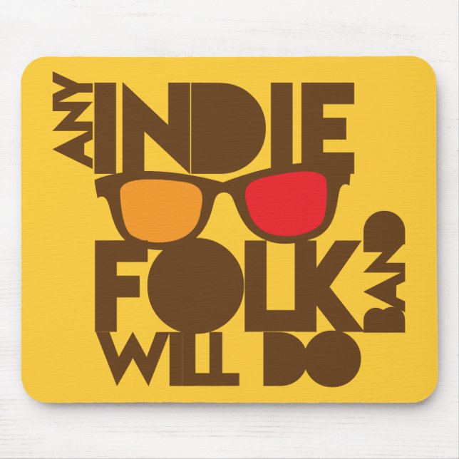 ANY indie folk band will do! Mouse Pad (Front)