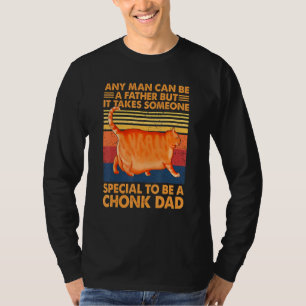 Any Man Can Be A Father But It Takes Someone 1 T-Shirt