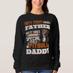Any Man Can Be A Father But It Takes Someone Speci Sweatshirt