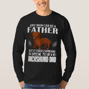 Any Man Can Be A Father But It Takes Someone Speci T-Shirt