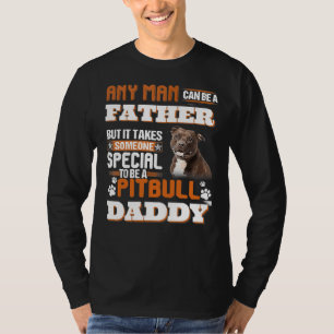 Any Man Can Be A Father But It Takes Someone Speci T-Shirt