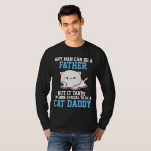 ANY MAN CAN BE A FATHER, CAT DAD T-SHIRT