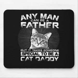 Any Man Can Be A Father Cat Daddy Gift Mouse Pad