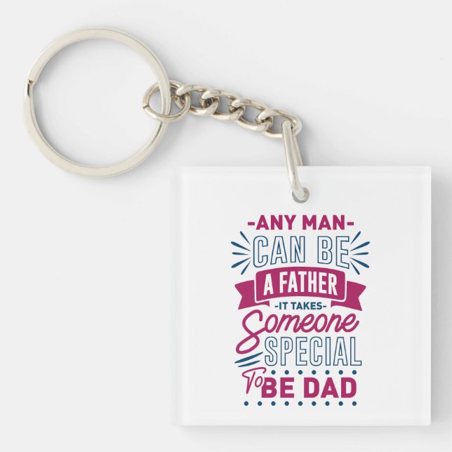 Any Man Can Be a Father Key Ring (Front)