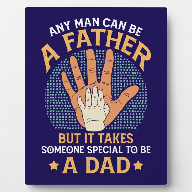 Any man can be a Father Plaque (Front)
