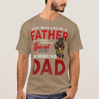 Any man can be a Father Someone Special to be Dach T-Shirt