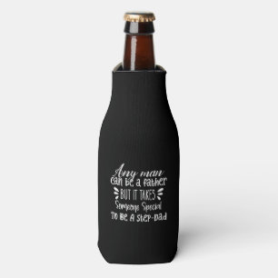 Any man can be a father Step Dad Bottle Cooler