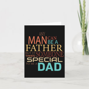 Any Man Can Be A Father Takes Someone Special To B Card