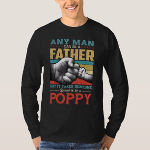 Any Man Can Be Father But Take Someone Special To T-Shirt