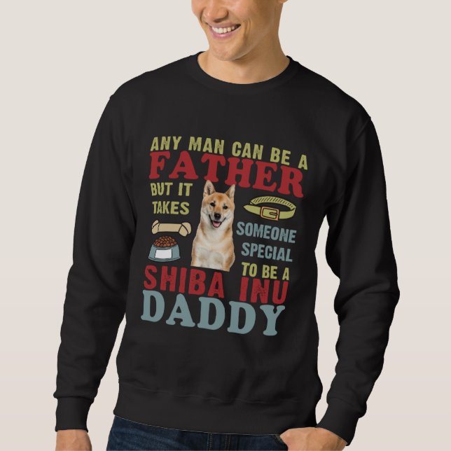 Any Man Can Be Father Someone Special Shiba Inu Da Sweatshirt (Front)