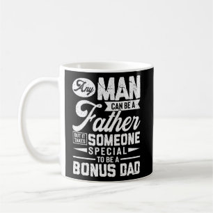 Any Man Can Be Father Special Bonus Dad Fathers Da Coffee Mug