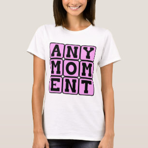 Any Moment, Pregnancy Announcement (Girl) T-Shirt