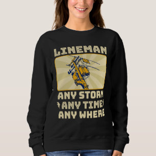 Any Storm Any Time Any Where Electrician Lineman   Sweatshirt