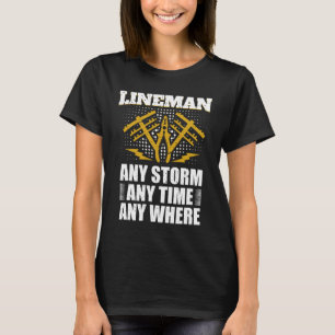 Any Storm Any Time Any Where Electrician Lineman   T-Shirt