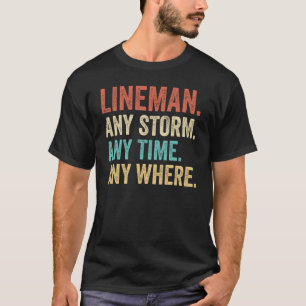 Any Storm Any Time Any Where Electrician Lineman T-Shirt