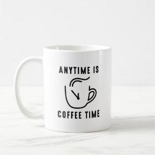 Any Time Is Coffee Time Mug