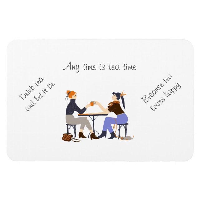 Any time is tea time Tea Quotes Slogans Friends  Magnet (Horizontal)