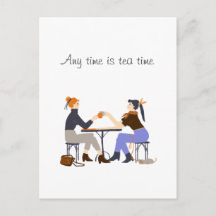 Any time is tea time Tea slogan Friends Friendship Postcard