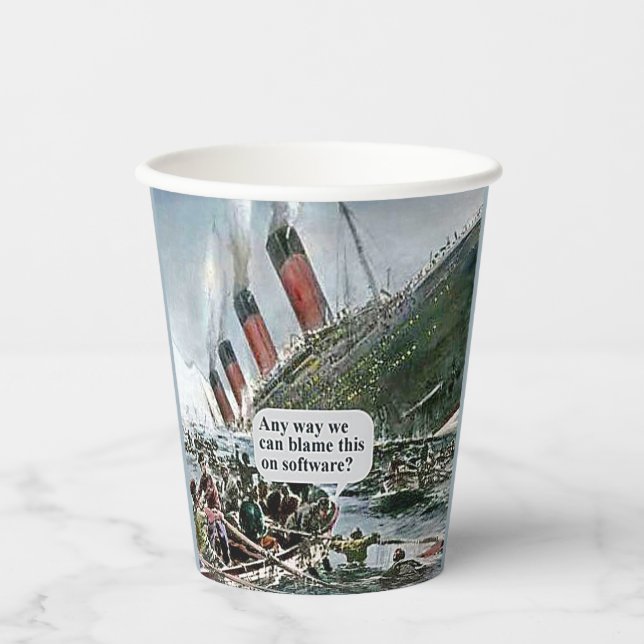 Any Way We Can Blame This On Software? Paper Cups (Front)
