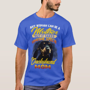 Any woman can be a mother but it takes someone spe T-Shirt