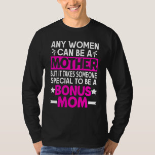Any Woman Can Be A Mother Someone Special To Be A T-Shirt
