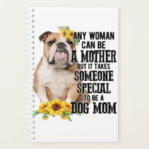 Any Woman Can Be A Mother To Be A Bulldog Mum  Planner