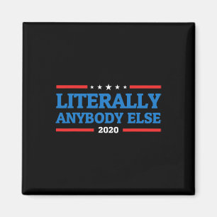 Anyone Anybody Else For President Anti Trump 2020  Magnet