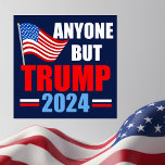 Anyone But Trump 2024 Funny Political Blue Poster<br><div class="desc">Vote for anyone but Trump in the 2024 election to stay patriotic. Republicans and Democrats need to unite against Donald Trump and vote for Joe Biden so we can keep America safe. American flag on a blue political humour poster with anti Trump message.</div>