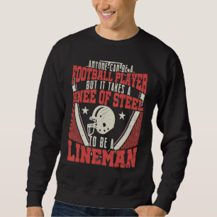Anyone Can Be A Football Player Lineman Football 2 Sweatshirt