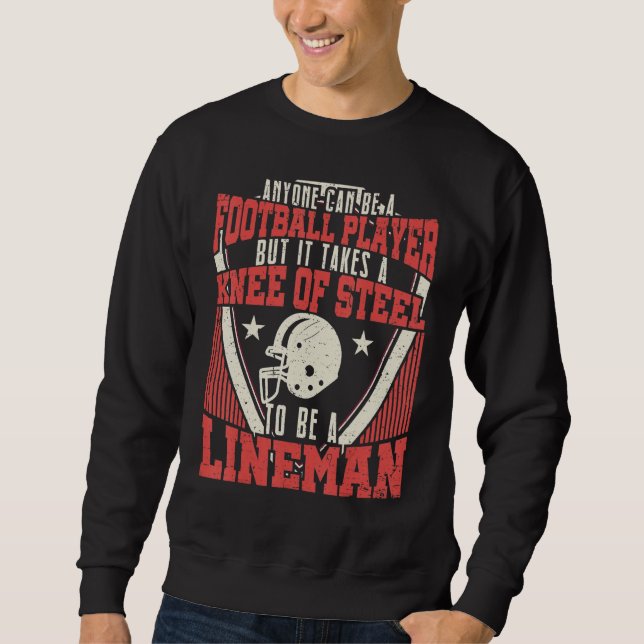 Anyone Can Be A Football Player Lineman Football 2 Sweatshirt (Front)