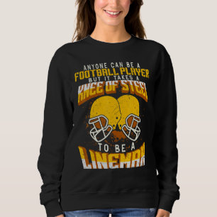 Anyone Can Be A Football Player Lineman Football 6 Sweatshirt
