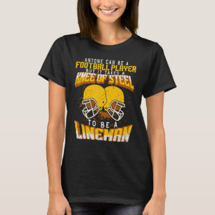 Anyone Can Be A Football Player Lineman Football 6 T-Shirt