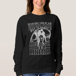 Anyone Can Be A Football Player Lineman Football Sweatshirt