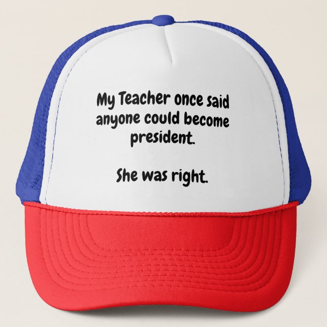 Anyone can become president. trucker hat (Front)