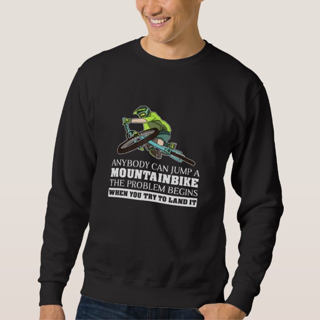 Anyone Can Jump With The Mtb The Problem Is The La Sweatshirt (Front)