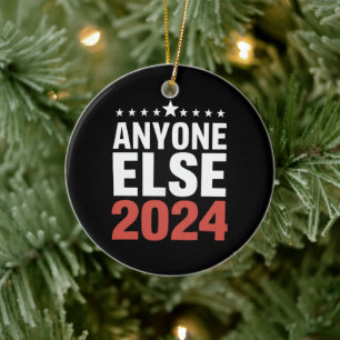 Anyone Else 2024 Election Campaign Political Funny Ceramic Tree Decoration