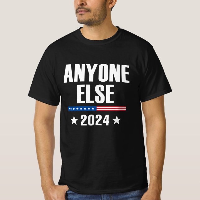 Anyone Else 2024 T-Shirt (Front)