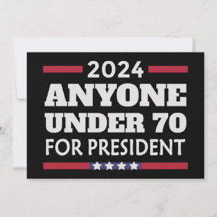 Anyone under 70 for President 2024 Invitation